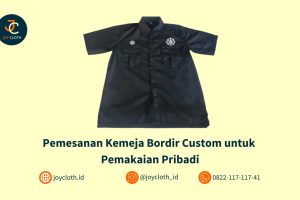Pemesanan Kemeja Bordir Custom untuk Pemakaian Pribadi by Joy Cloth Sablon & Konveksi