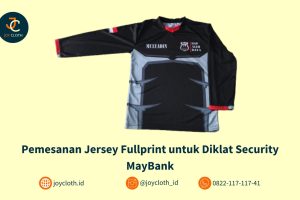 Pemesanan Jersey Fullprint untuk Diklat Security MayBank by Joy Cloth Sablon & Konveksi