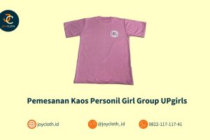 Pemesanan Kaos Personil Girl Group UPgirls by Joy Cloth Sablon & Konveksi