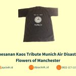 Pemesanan Kaos Tribute Munich Air Disaster & Flowers of Manchester by Joy Cloth Sablon & Konveksi
