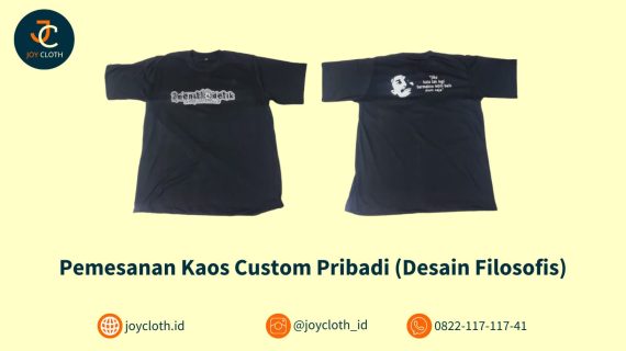 Pemesanan Kaos Custom Pribadi (Desain Filosofis) by Joy Cloth Sablon & Konveksi