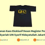 Pemesanan Kaos Eksklusif Dosen Magister Perbankan Syariah UIN Syarif Hidayatullah Jakarta by Joy Cloth Sablon & Konveksi