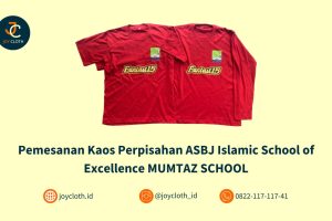 Pemesanan Kaos Perpisahan ASBJ Islamic School of Excellence MUMTAZ SCHOOL by Joy Cloth Sablon & Konveksi