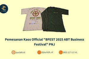 Pemesanan Kaos Official “BFEST 2025 ABT Business Festival” PNJ by Joy Cloth Sablon & Konveksi