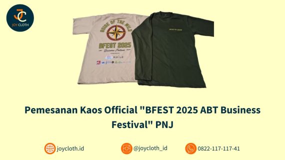 Pemesanan Kaos Official “BFEST 2025 ABT Business Festival” PNJ by Joy Cloth Sablon & Konveksi