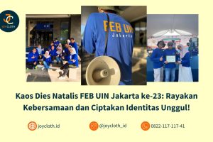 Kaos Dies Natalis FEB UIN Jakarta ke-23: Rayakan Kebersamaan dan Ciptakan Identitas Unggul!