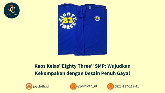 Kaos Kelas”Eighty Three” SMP: Wujudkan Kekompakan dengan Desain Penuh Gaya!