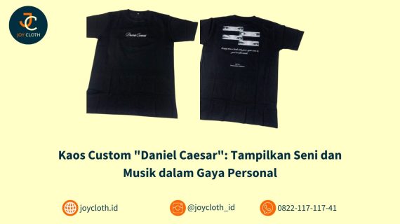 Kaos Custom “Daniel Caesar”: Tampilkan Seni dan Musik dalam Gaya Personal