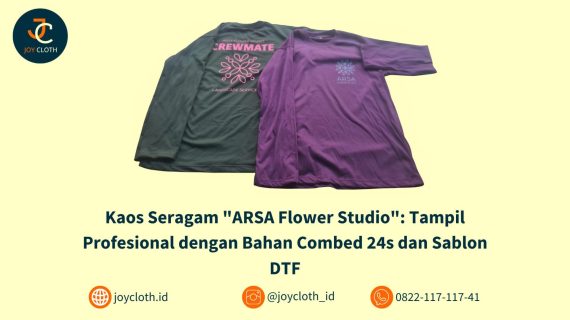 Kaos Seragam Lengan Panjang “ARSA Flower Studio”: Tampil Profesional dengan Bahan Combed 24s dan Sablon DTF