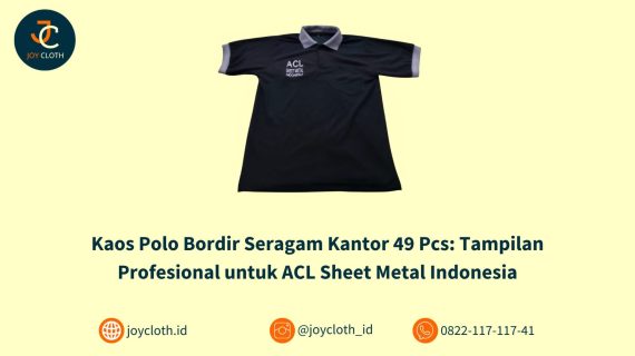 Kaos Polo Bordir Seragam Kantor 49 Pcs: Tampilan Profesional untuk ACL Sheet Metal Indonesia