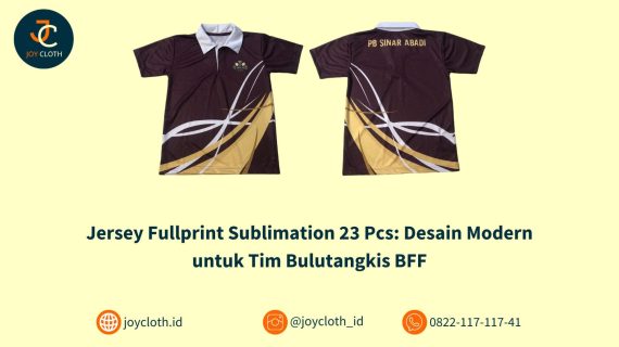 Jersey Fullprint Sublimation 23 Pcs: Desain Modern untuk Tim Bulutangkis BFF